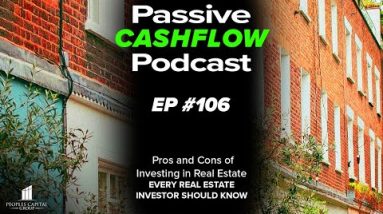 Passive Money Dash with the coast Podcast Ep #106 | Specialists/Cons of Investing in Staunch Property EVERY Investor Have to silent Know