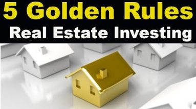 The 5 Golden Guidelines of Proper Estate Investing