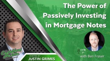 The Energy of Passively Investing in Mortgage Notes with Ben Fraser