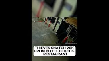 Robbers score away with $20,000 in Boyle Heights restaurant burglary