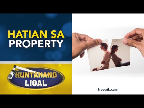 Hatian sa Property Pagkatapos ng Annulment | Huntahang Ligal