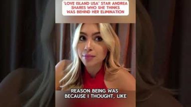 ‘Like Island USA’ star Andrea shares who she thinks was in the aid of her elimination